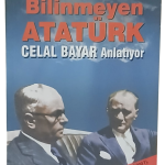 Bilinmeyen Atatürk Celal Bayar Anlatıyor-İsmet Bozdağ