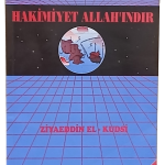 Hakimiyet Allah'ındır-Ziyaeddin El Kudsi