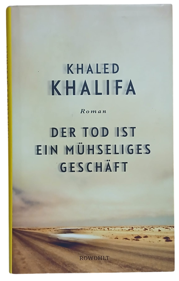Der Tod Ist Ein Mühseliges Geschaft-Khaled Khalifa (Almanca Roman,Ciltli)