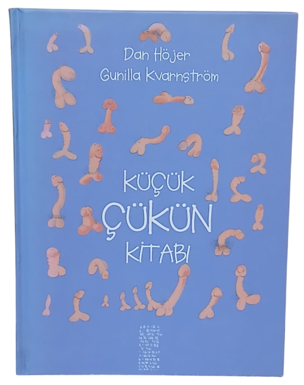 Küçük Çükün Kitabı-Dan Höjer,Gunilla Kvarnström / Ciltli