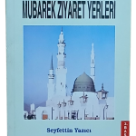 Mekke ve Medine'deki Mübarek Ziyaret Yerleri-Seyfettin Yazıcı