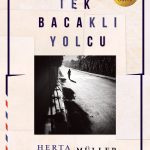 Tek Bacaklı Yolcu-Herta Müller