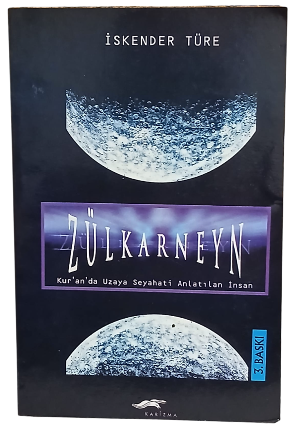 Zülkarneyn Kur'an'da Uzaya Seyahati Anlatılan İnsan-İskender Türe