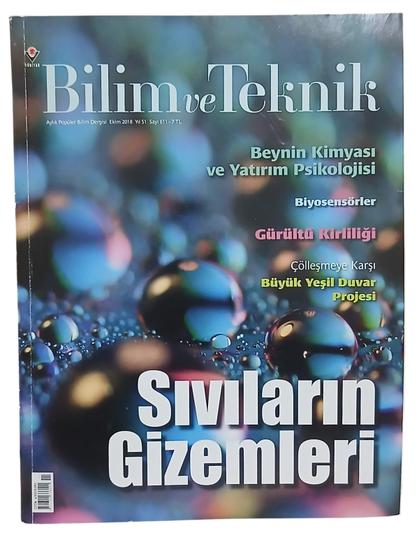 Bilim ve Teknik Dergisi Sayı 611 / Ekim 2018 Sıvıların Gizemi