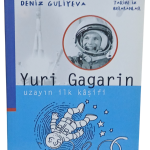 Yuri Gagarin Uzayın İlk Kaşifi-Deniz Guliyeva