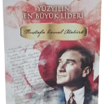 Yüzyılın En Büyük Lideri Mustafa Kemal Atatürk-Tuna Duran