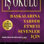 İş Okulu Başkalarına Yardım Etmeyi Sevenler İçin-Robert T. Kiyosaki