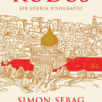 Kudüs Bir Şehrin Biyografisi-Simon Sebag Montefiore